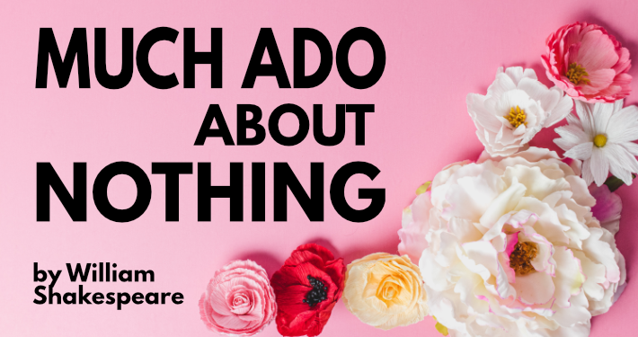 Banner for Much Ado About Nothing with a pink background and flowers